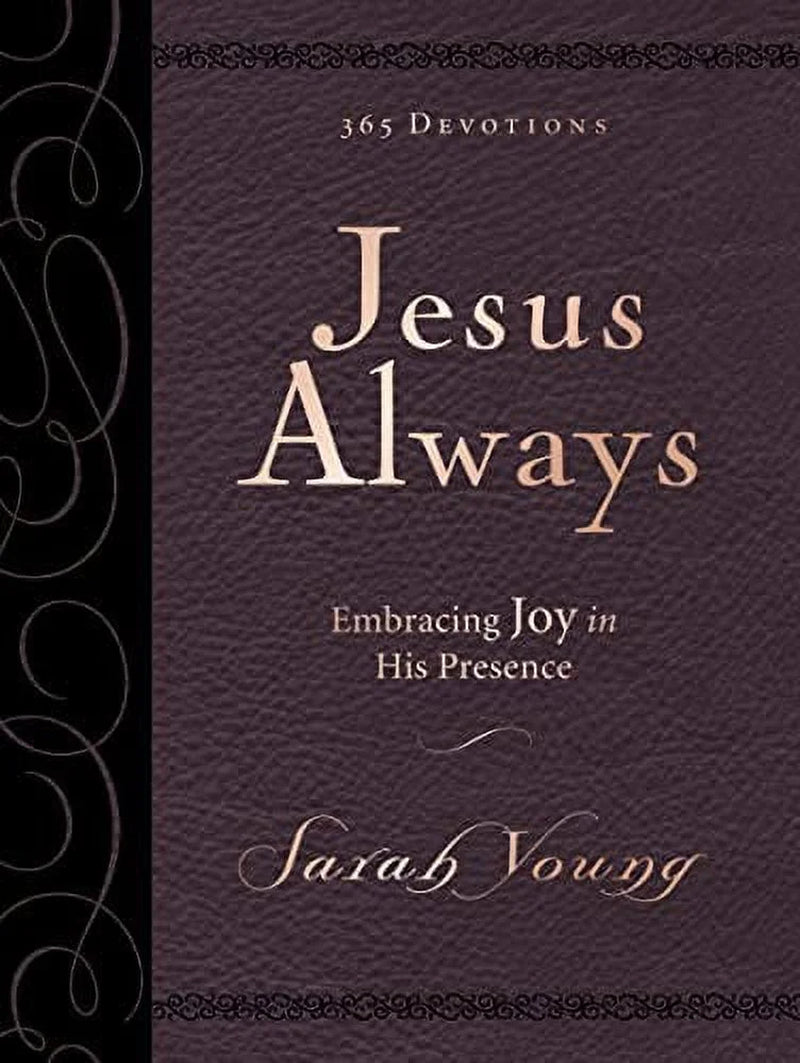 Jesus Always Jesus Always, Large Text Leathersoft, with Full Scriptures: Embracing Joy in His Presence (A 365-Day Devotional) - the P, (Hardcover)