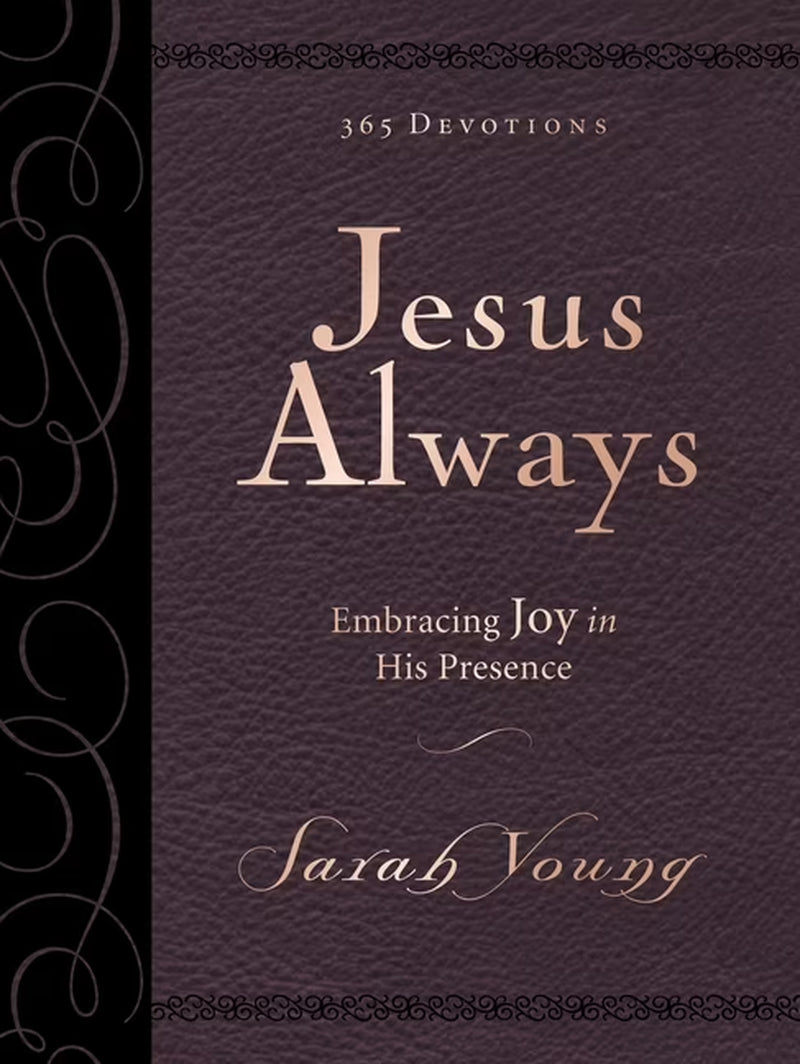 Jesus Always Jesus Always, Large Text Leathersoft, with Full Scriptures: Embracing Joy in His Presence (A 365-Day Devotional) - the P, (Hardcover)